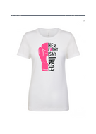 Breast Cancer Awareness-Her Fight Is My Fight