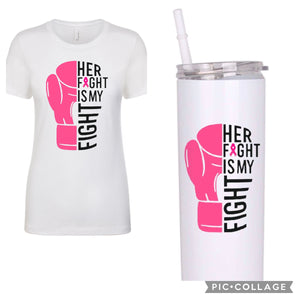 Breast Cancer Awareness-Her Fight Is My Fight