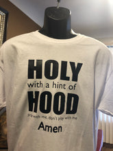 Load image into Gallery viewer, Funny Tees- Holy with a Hint of Hood
