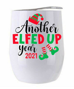 Wine Tumbler-Another Elfed up Christmas l