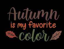 Load image into Gallery viewer, Autumn Is my favorite Color
