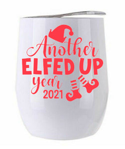 Wine Tumbler-Another Elfed up Christmas l